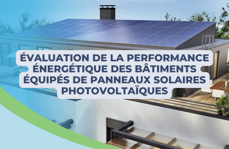 Évaluation de la performance énergétique des bâtiments équipés de panneaux solaires photovoltaïques