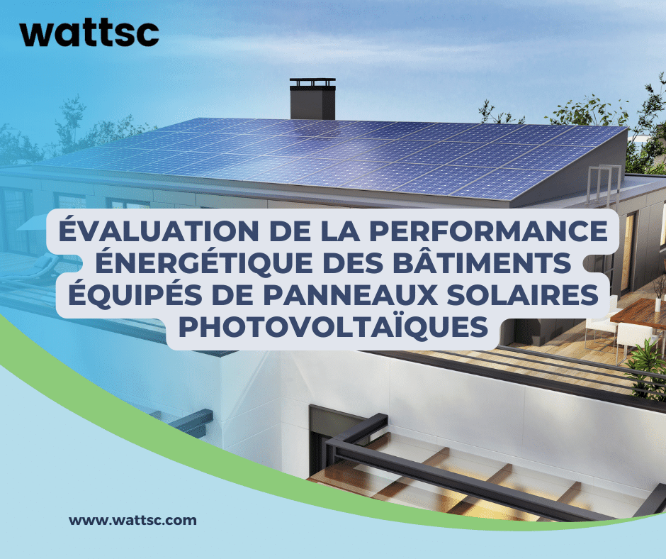Évaluation de la performance énergétique des bâtiments équipés de panneaux solaires photovoltaïques
