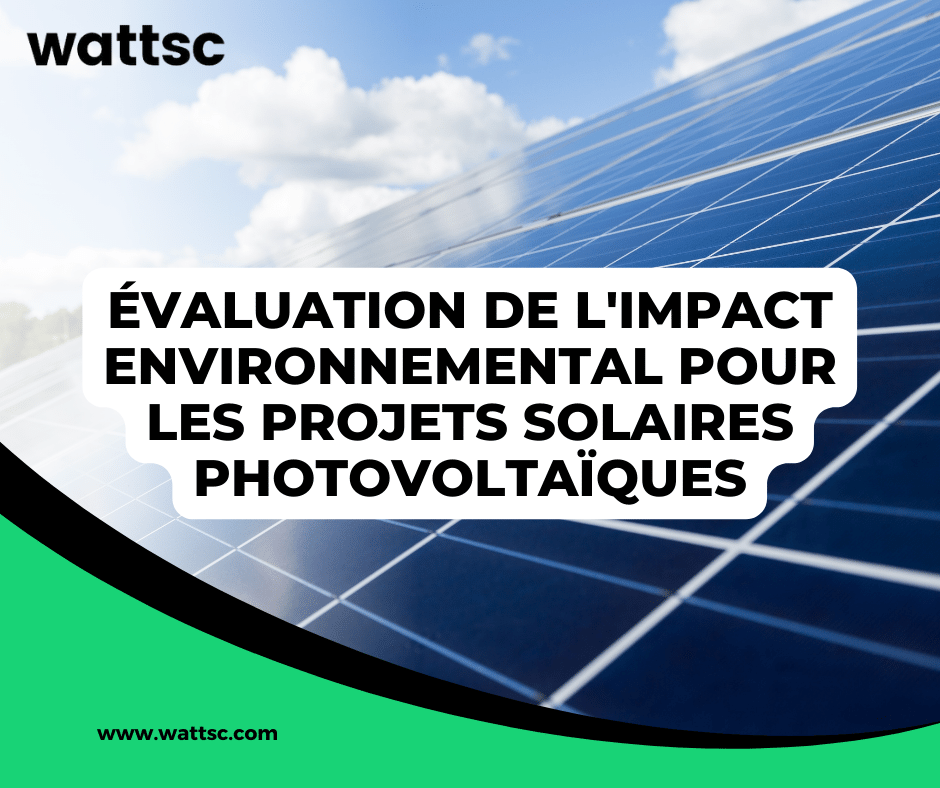 Évaluation de l'impact environnemental pour les projets solaires photovoltaïques